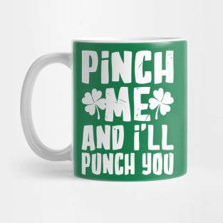 Pinch me and I'll Punch You Funny St. Patrick's Day Mug